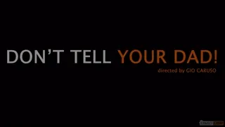 Don’t tell your dad